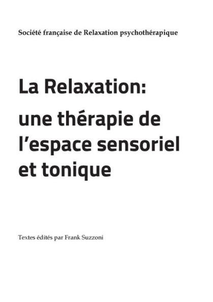 La Relaxation: Une Thérapie De L'Espace Sensoriel Et Tonique (French Edition)