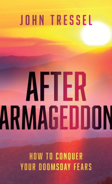 After Armageddon: How To Conquer Your Doomsday Fears