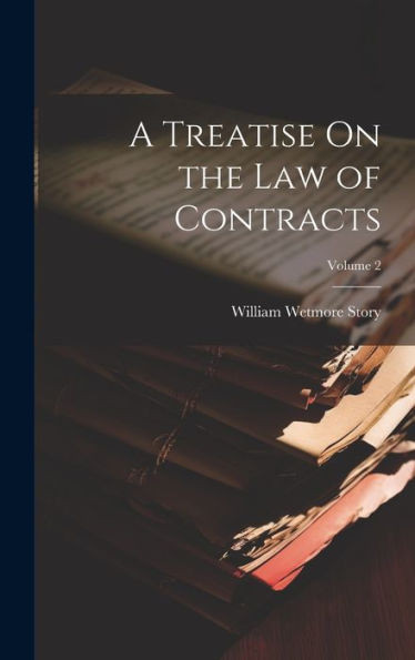 A Treatise On The Law Of Contracts; Volume 2