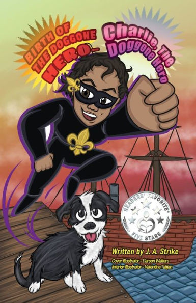 Birth Of The Doggone Hero: Charlie The Doggone Hero
