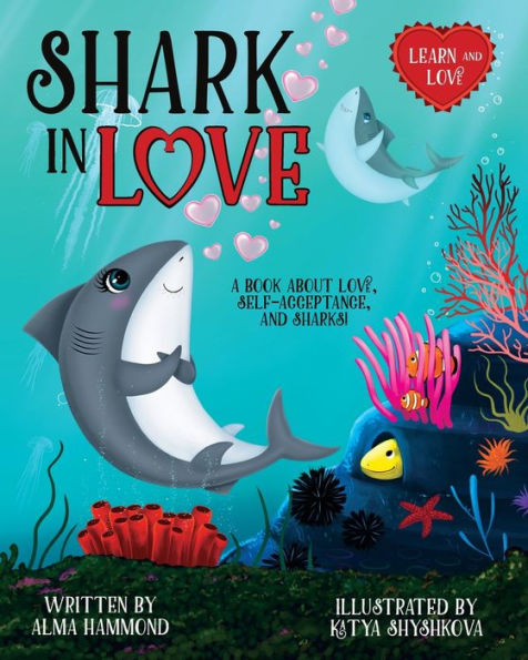 Shark In Love: A Book About Love, Self-Acceptance, And Sharks (Learn And Love)