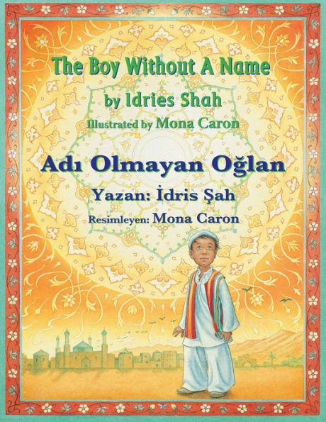 The Boy Without A Name / Adi Olmayan Oglan: Bilingual English-Turkish Edition / Ingilizce-Türkçe Iki Dilli Baski (Teaching Stories)