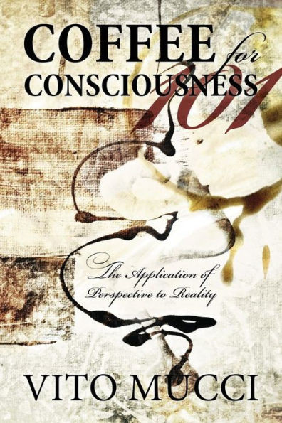 Coffee For Consciousness: The Application Of Perspective To Reality
