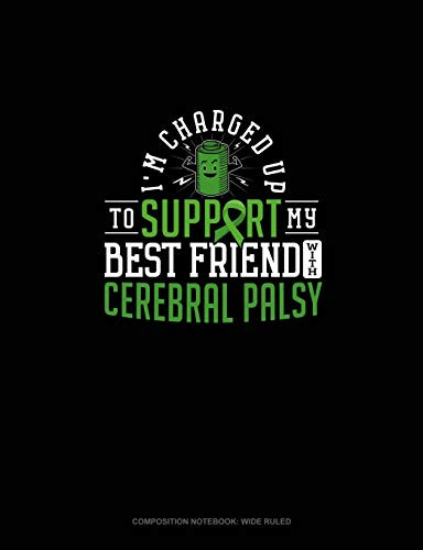 I'm Charged Up To Support My Best Friend With Cerebral Palsy: Composition Notebook: Wide Ruled