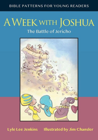 A Week With Joshua: The Battle Of Jericho (Bible Patterns For Young Readers)