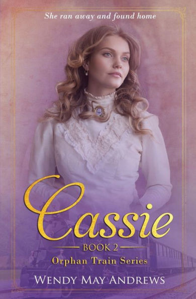 Cassie - Book 2 - Orphan Train Series: A Sweet Western Historical Romance