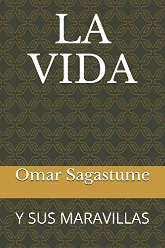 LA VIDA: Y SUS MARAVILLAS (Spanish Edition)