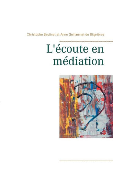 L'Écoute En Médiation (French Edition)