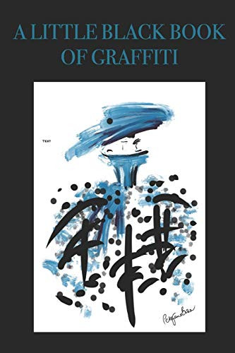 A LITTLE BLACK BOOK OF GRAFFITI: Stylishly illustrated little notebook is the perfect accessory or gift for everyone who loves art and graffiti.
