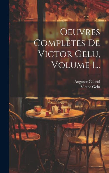 Oeuvres Complètes De Victor Gelu, Volume 1... (French Edition)
