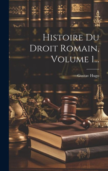 Histoire Du Droit Romain, Volume 1... (French Edition)