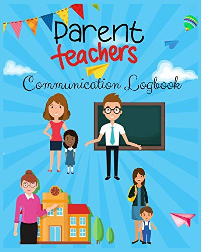 Parent Teacher Communication Logbook: The Ultimate Teacher/Parent Contact Log, Communication Log Book for Teachers: (Parent Teacher Conferences, ... Phone Log for Teachers : Parent Contact Log