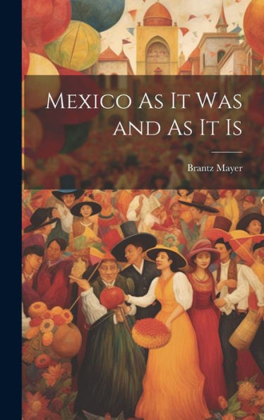 Mexico As It Was And As It Is