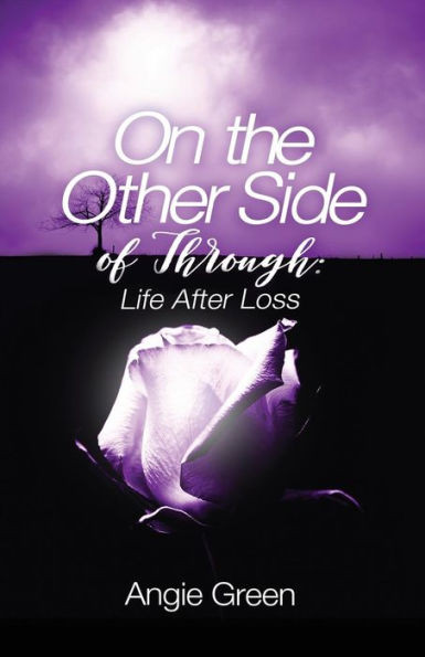On The Other Side Of Through: Life After Loss