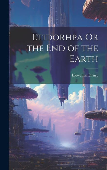 Etidorhpa Or The End Of The Earth