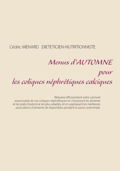 Menus D'Automne Pour Les Coliques Néphrétiques Calciques (French Edition)