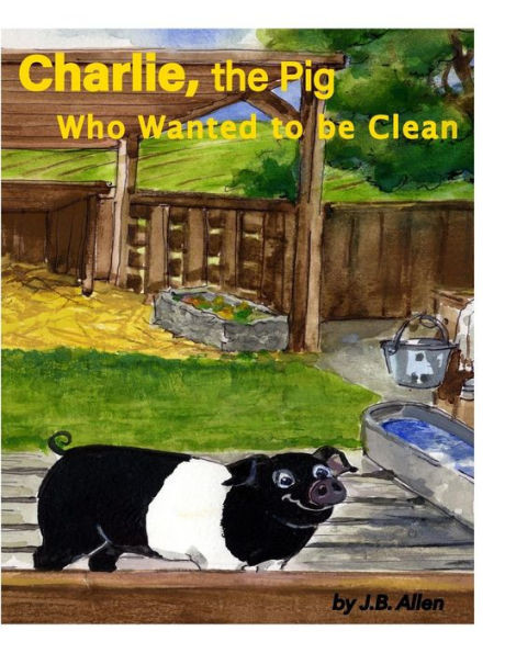Charlie, The Pig Who Wanted To Be Clean (Elm Grove Farm)