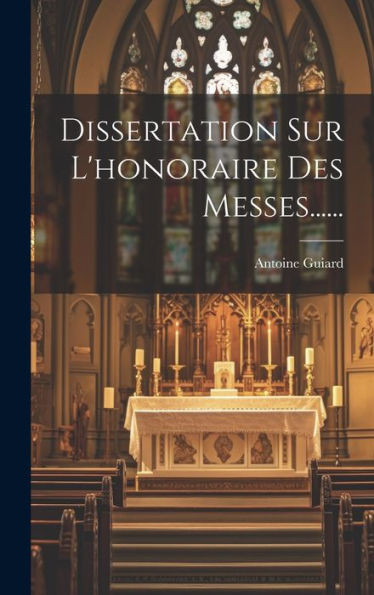 Dissertation Sur L'Honoraire Des Messes...... (French Edition)