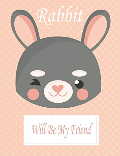 Rabbit Will Be My Friend: Animal Coloring book Great Gift for Kids  Boys & Girls, Ages 4-8