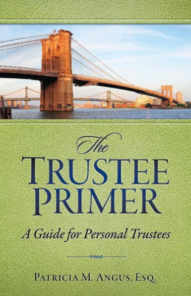 The Trustee Primer: A Guide For Personal Trustees