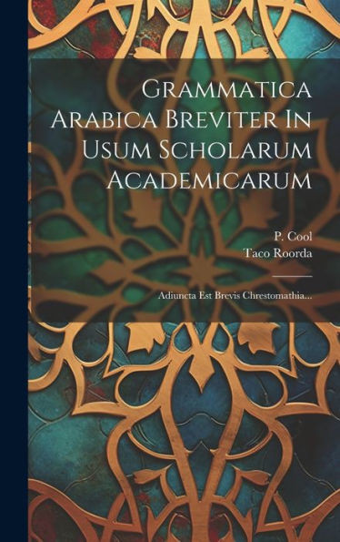 Grammatica Arabica Breviter In Usum Scholarum Academicarum: Adiuncta Est Brevis Chrestomathia... (Latin Edition)