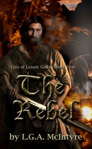 The Rebel: Lies Of Lesser Gods Book Two