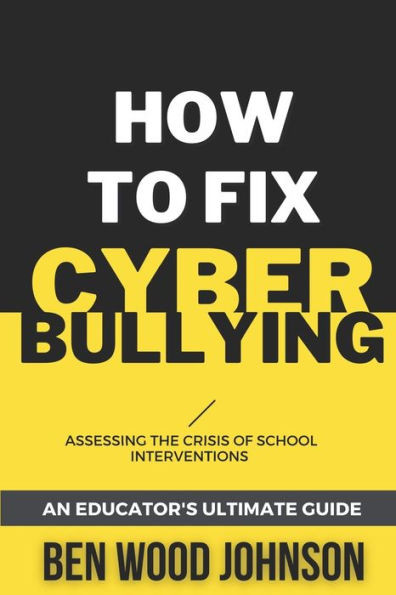 How To Fix Cyberbullying: Assessing The Crisis Of School Interventions