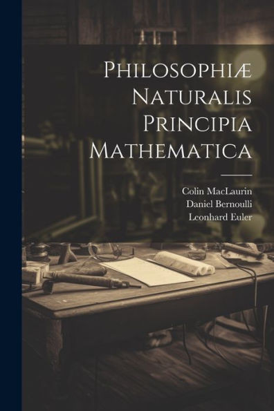 Philosophiæ Naturalis Principia Mathematica (Latin Edition)