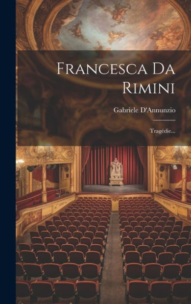 Francesca Da Rimini: Tragédie... (French Edition)