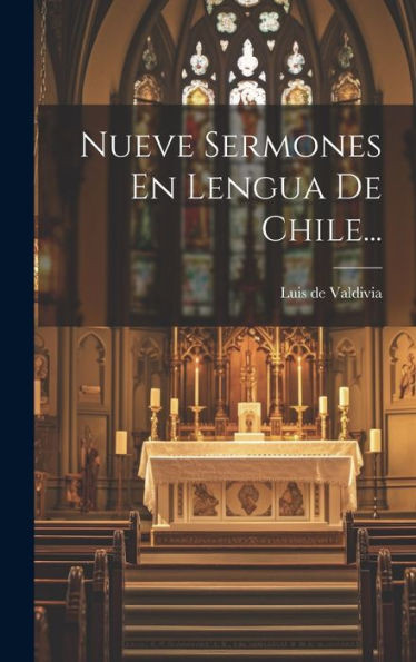 Nueve Sermones En Lengua De Chile... (Spanish Edition)