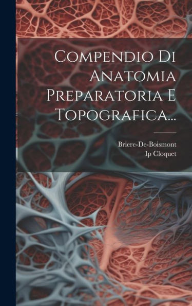 Compendio Di Anatomia Preparatoria E Topografica... (Italian Edition)