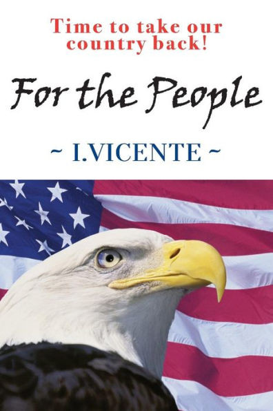 For The People: Time To Take Our Country Back!