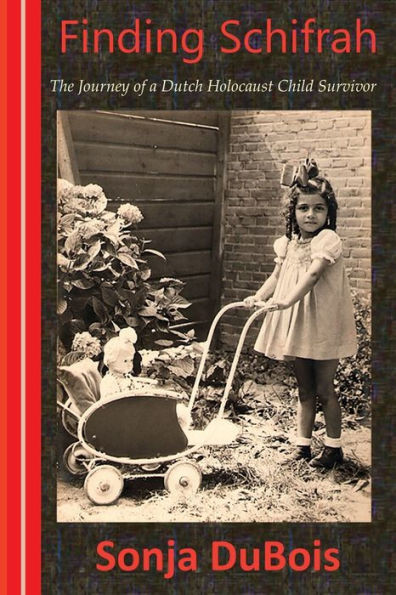 Finding Schifrah: The Journey Of A Dutch Holocaust Child Survivor