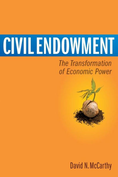 Civil Endowment: The Transformation Of Economic Power