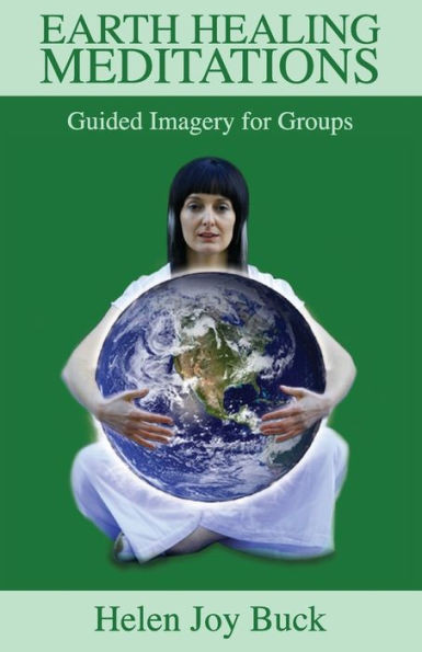 Earth Healing Meditations: Guided Imagery For Groups