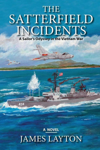 The Satterfield Incidents: A Sailor's Odyssey In The Vietnam War