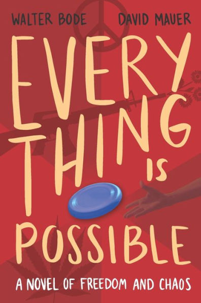 Every Thing Is Possible: A Novel Of Freedom And Chaos