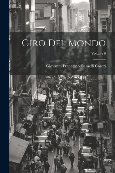 Giro Del Mondo; Volume 6 (Italian Edition)