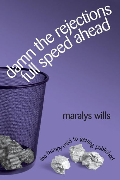 Damn The Rejections, Full Speed Ahead: The Bumpy Road To Getting Published