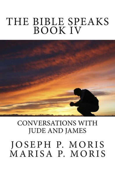 The Bible Speaks Book Iv: Conversations With Jude And James