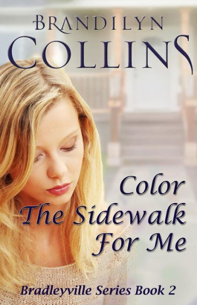 Color The Sidewalk For Me (Bradleyville Series)
