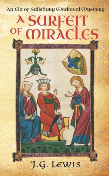 A Surfeit Of Miracles: An Ela Of Salisbury Medieval Mystery (Ela Of Salisbury Medieval Mysteries)