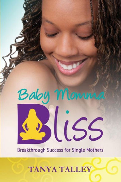 Baby Momma Bliss: Breakthrough Success For Single Mothers