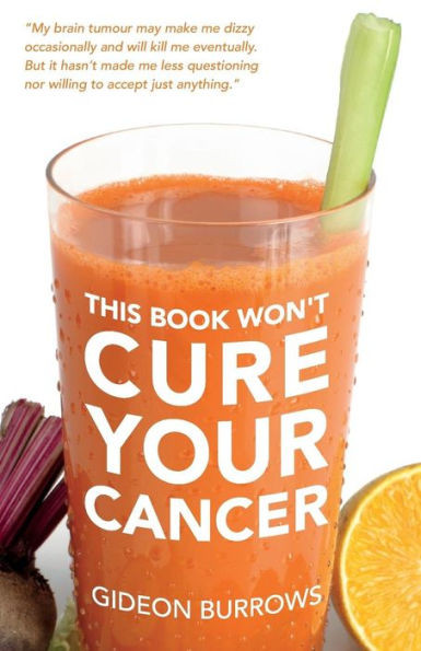 This Book Won'T Cure Your Cancer (Facing Brain Cancer)