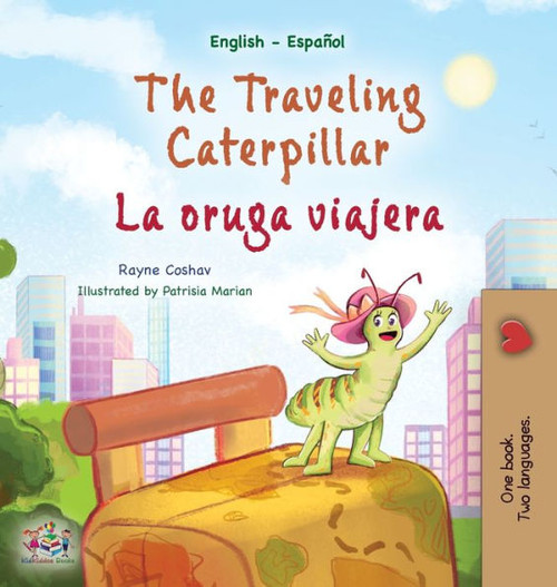 The Traveling Caterpillar (English Spanish Bilingual Children's Book) (English Spanish Bilingual Collection) (English And Spanish Edition)