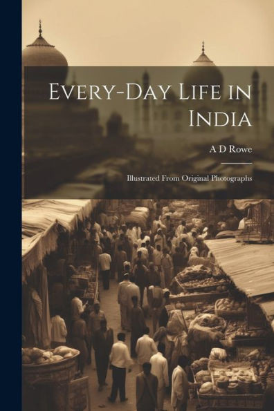 Every-Day Life In India: Illustrated From Original Photographs