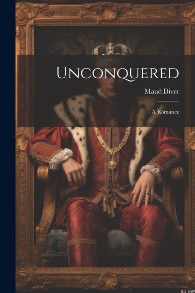 Unconquered: A Romance