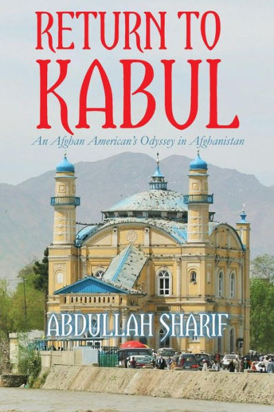 Return To Kabul: An Afghan American's Odyssey In Afghanistan