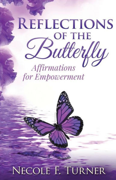 Reflections Of The Butterfly: Affirmations For Empowerment