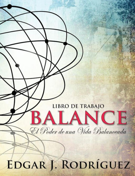 Balance: El Poder De Una Vida Balanceada (Spanish Edition)
